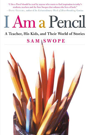 I Am A Pencil: A Teacher, His Kids, And Their World Of Stories-used