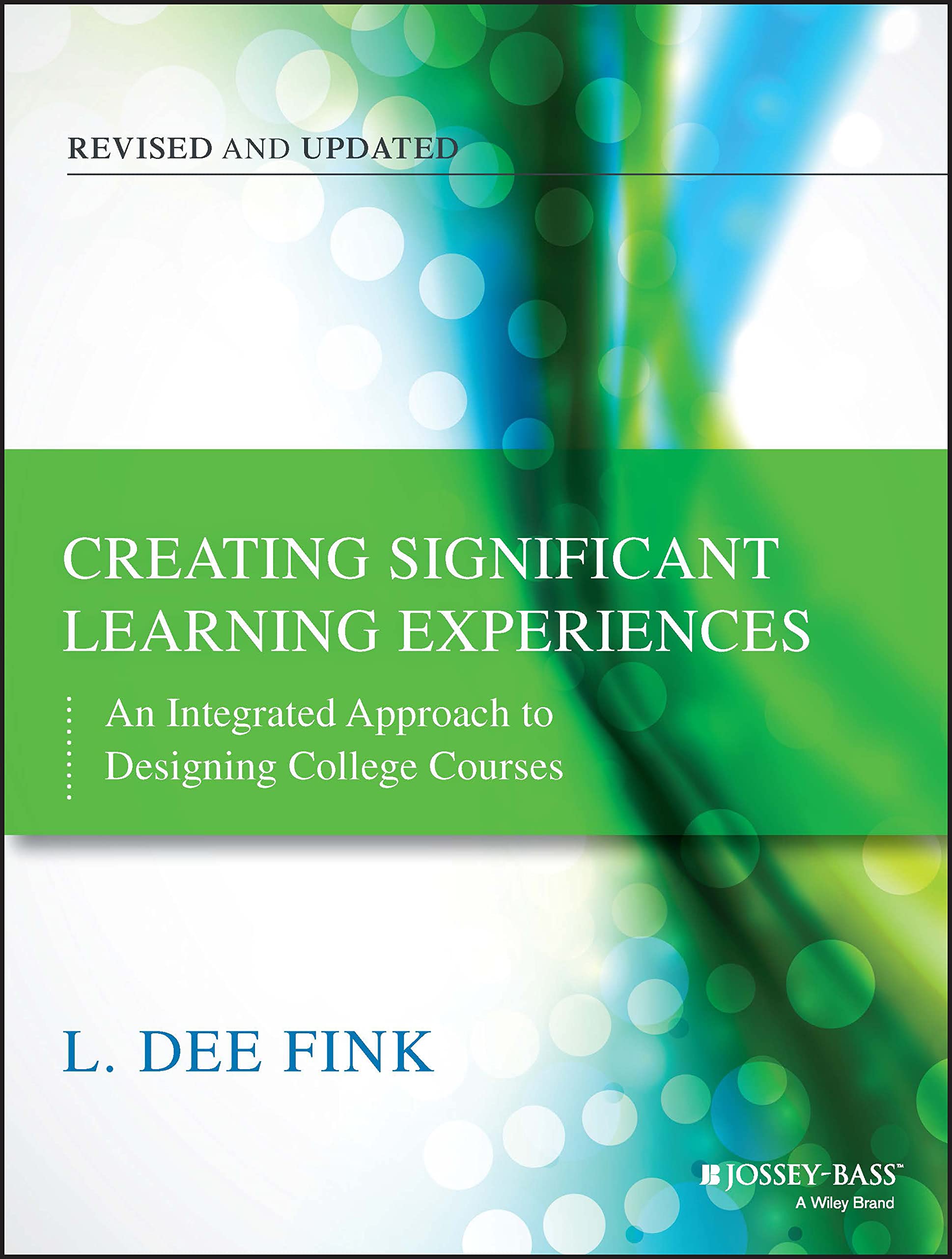Creating Significant Learning Experiences: An Integrated Approach to Designing College Courses,Used