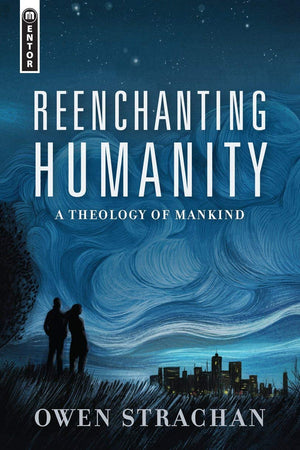 Reenchanting Humanity: A Theology of Mankind,Used