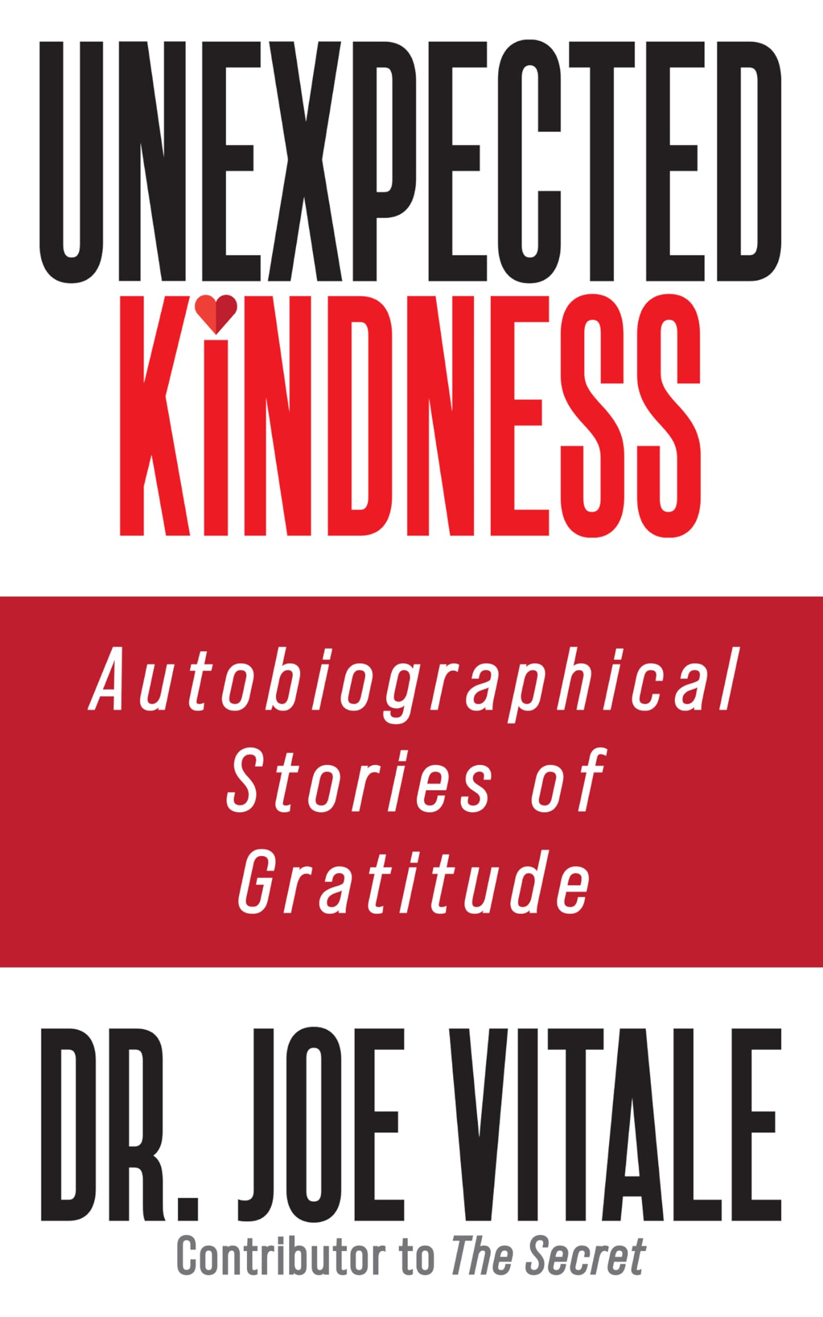 Unexpected Kindness: Autobiographical Stories of Gratitude,New