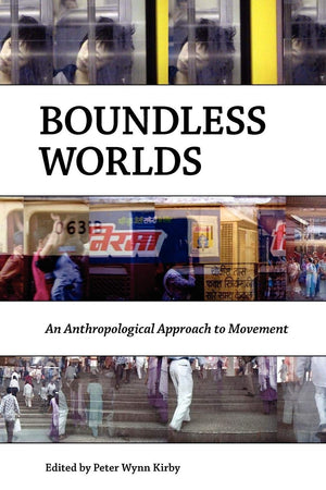 Boundless Worlds: An Anthropological Approach to Movement,Used
