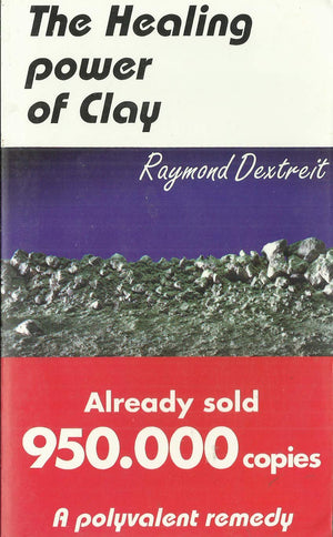 The Healing Power Of Clay: The Natural Remedy For Dozens Of Common Ailments,New