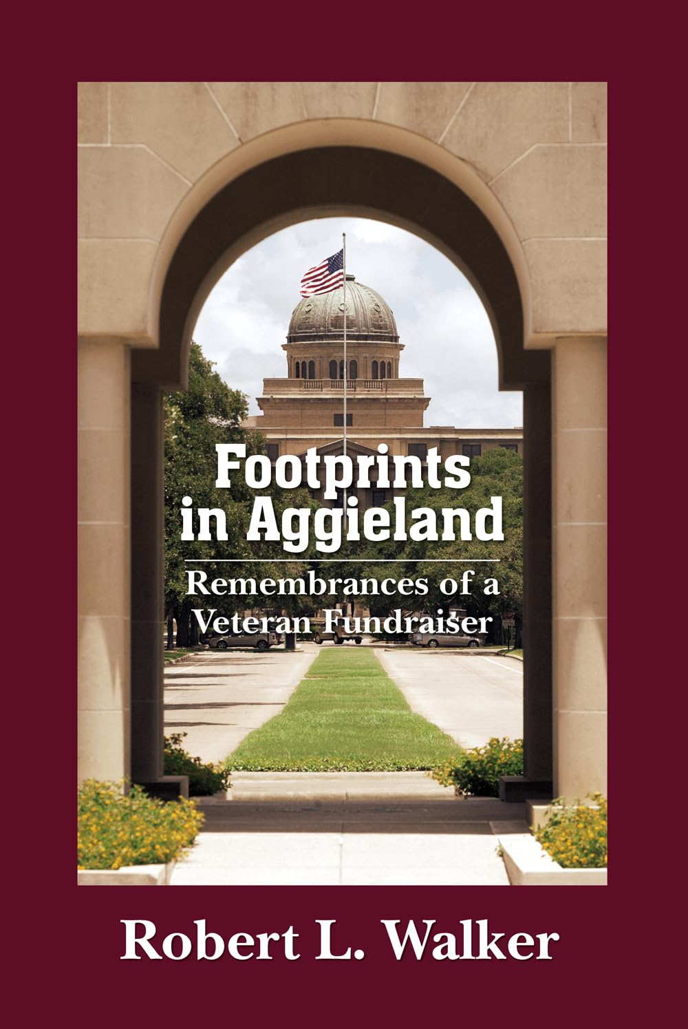 Footprints in Aggieland: Remembrances of a Veteran Fundraiser,Used