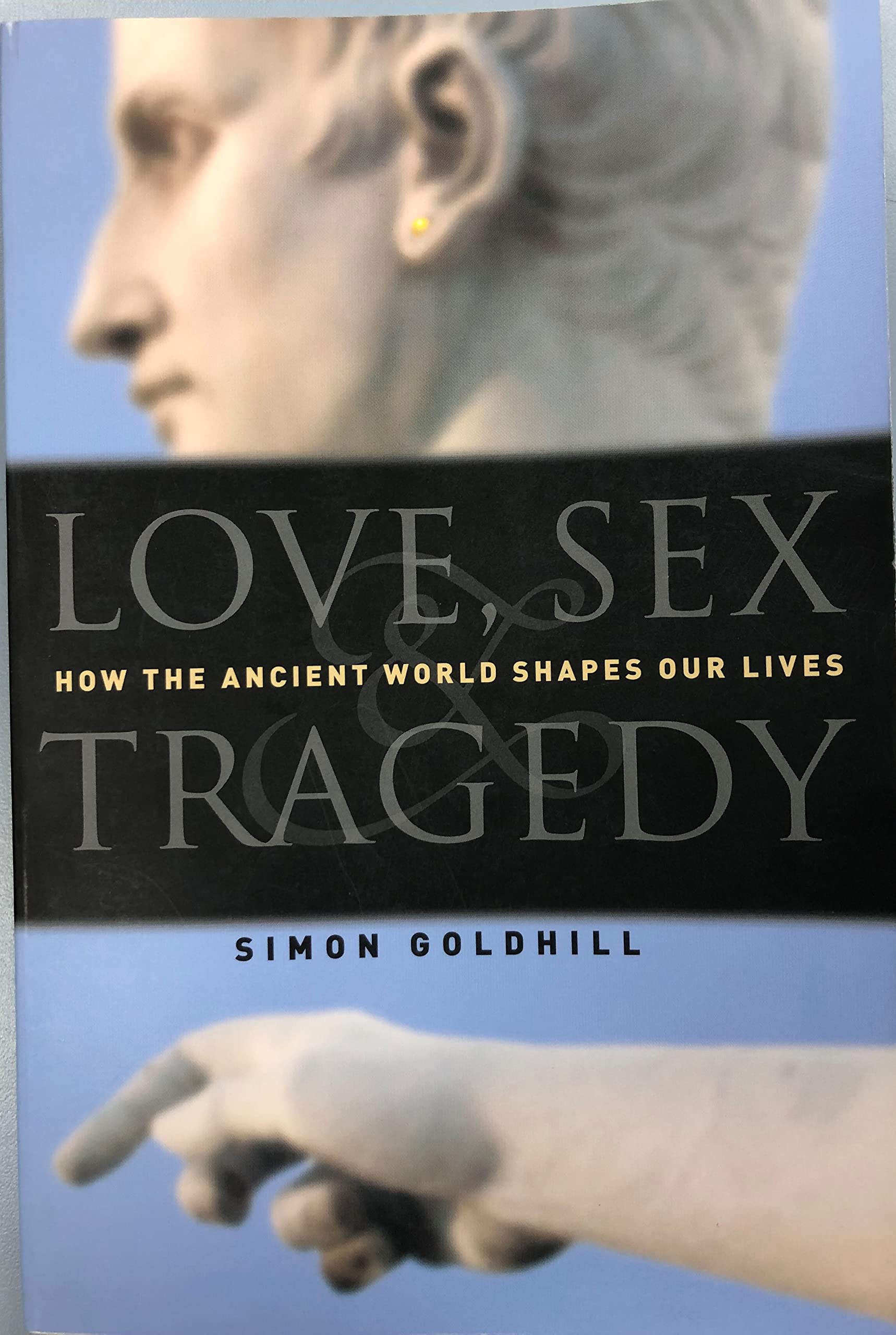 Love, Sex & Tragedy: How the Ancient World Shapes Our Lives