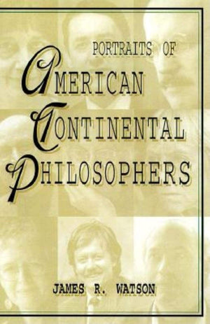 Portraits of American Continental Philosophers (Studies in Continental Thought),Used