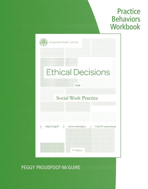 Practice Behaviors Workbook for Dolgoff/Harrington/Loewenberg's Brooks/Cole Empowerment Series: Ethical Decisions for Social Wor,Used