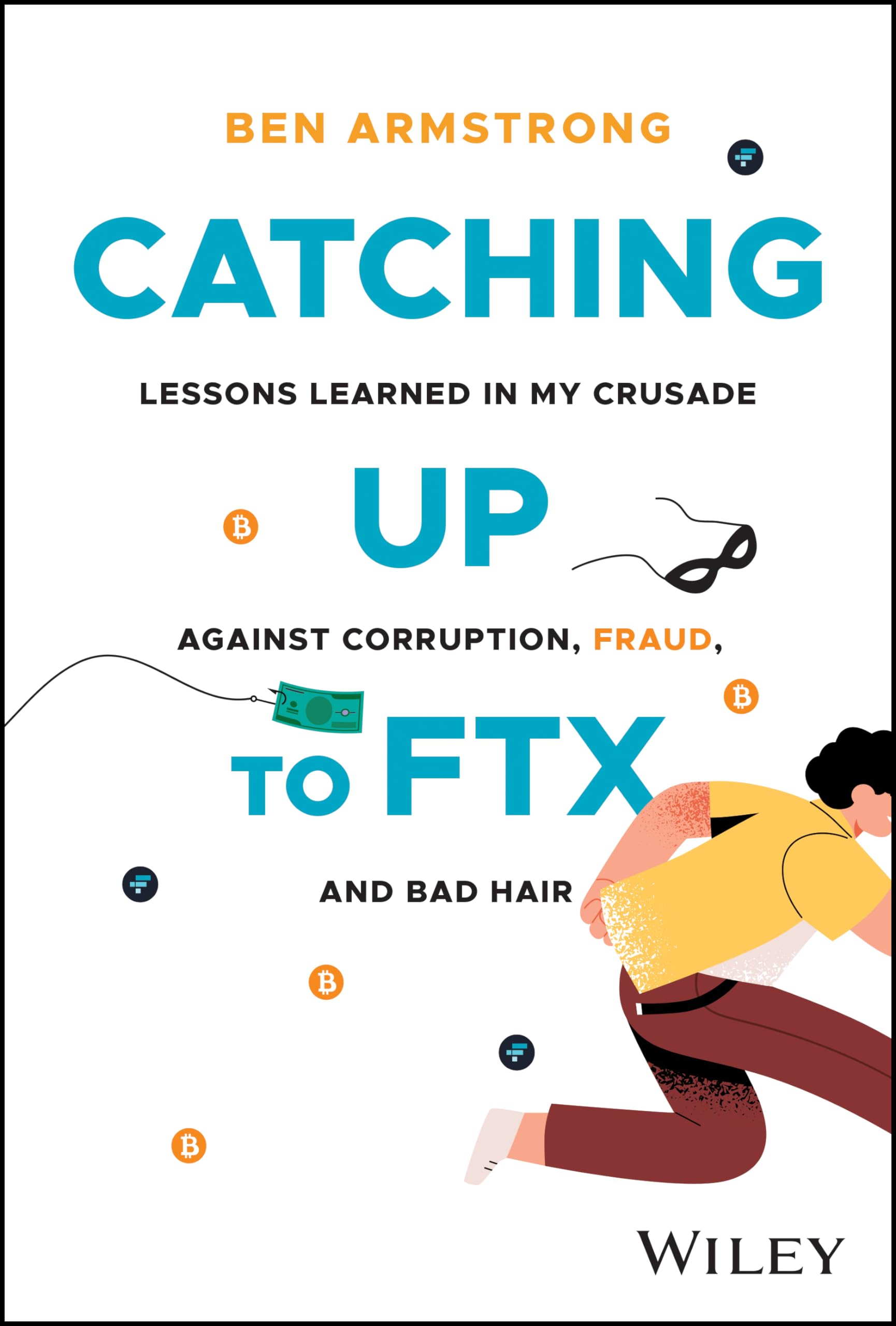 Catching Up To Ftx: Lessons Learned In My Crusade Against Corruption, Fraud, And Bad Hair,Used
