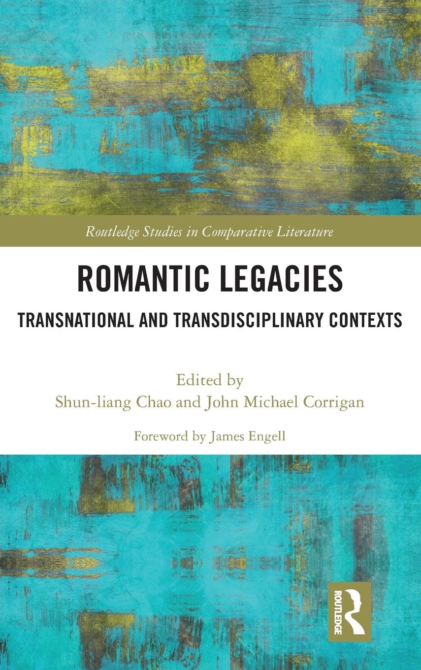 Romantic Legacies: Transnational and Transdisciplinary Contexts (Routledge Studies in Comparative Literature),Used