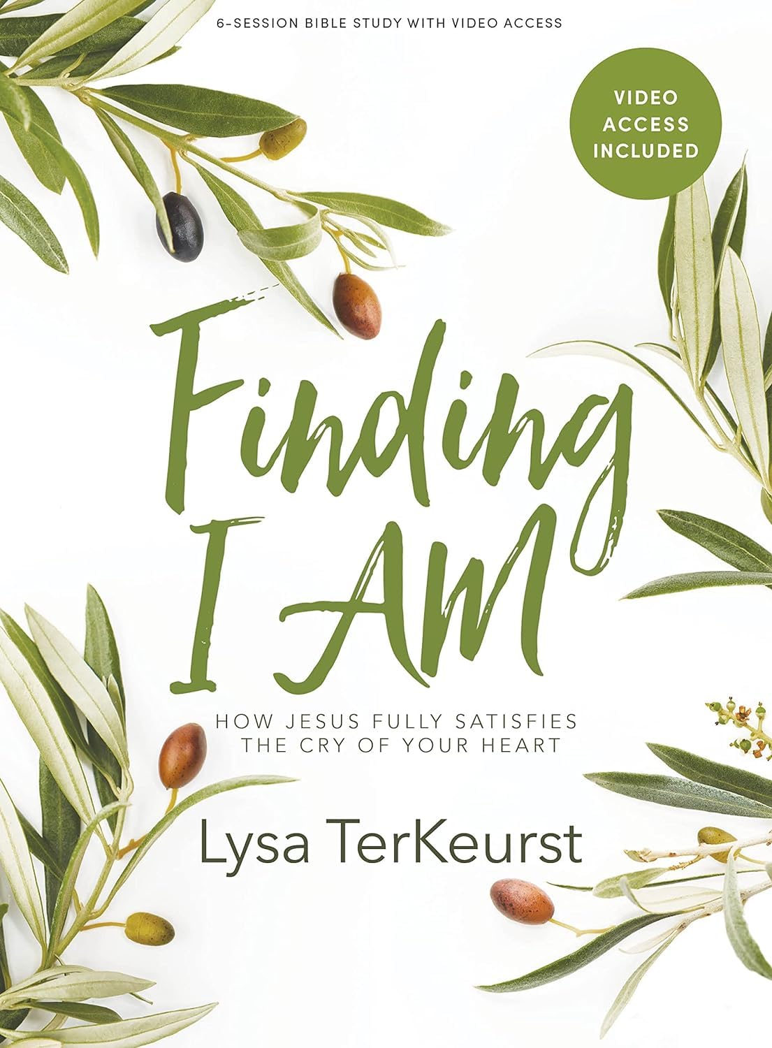 Finding I AM  Bible Study Book with Video Access: How Jesus Fully Satisfies the Cry of Your Heart,New