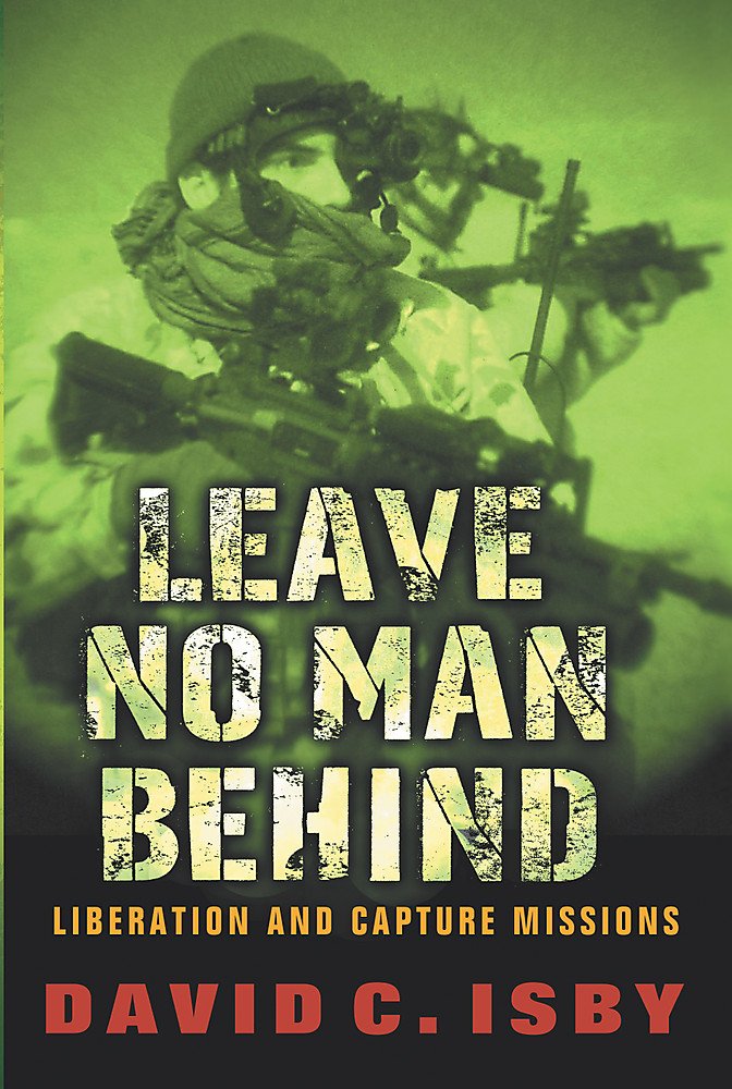 Leave No Man Behind: Us Special Forces Raids And Rescues From 1945 To The Gulf War,Used