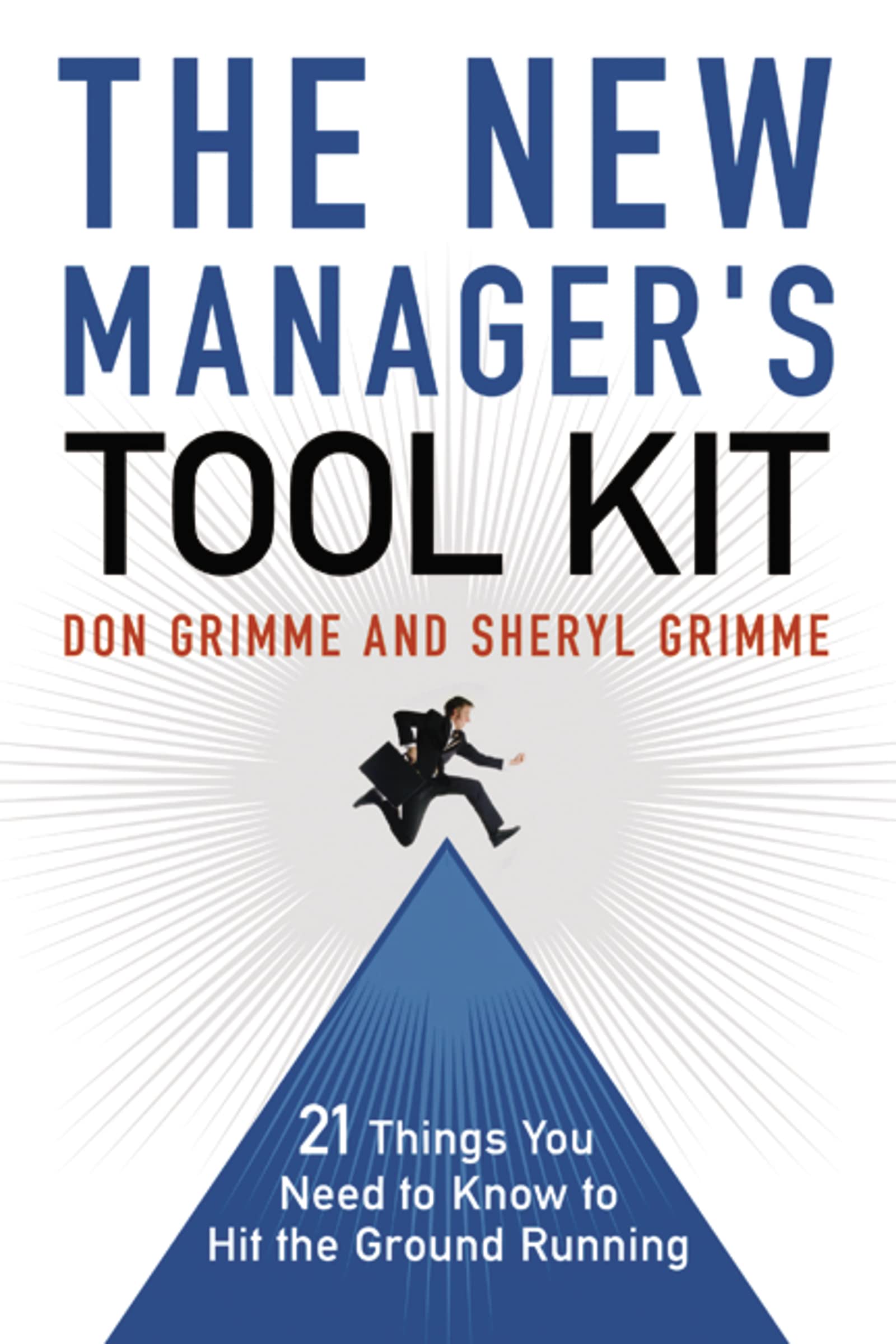 The New Manager's Tool Kit: 21 Things You Need to Know to Hit the Ground Running,New