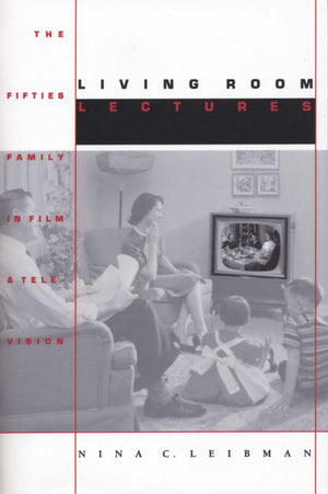 Living Room Lectures: The Fifties Family In Film And Television (Texas Film And Media Studies Series),Used