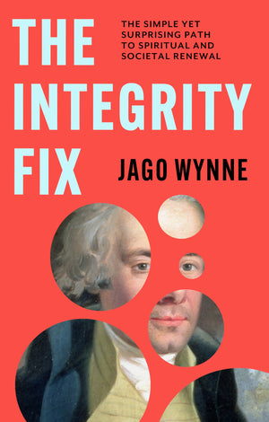The Integrity Fix: The Simple Yet Surprising Path To Spiritual And Societal Renewal