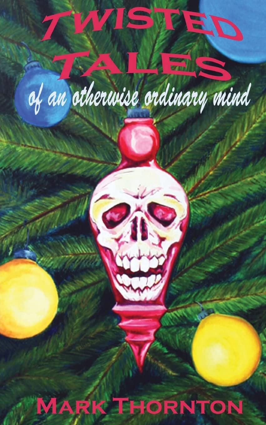 Twisted Tales Of An Otherwise Ordinary Mind: A Collection Of Horror Stories,Used