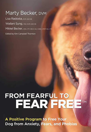 From Fearful To Fear Free: A Positive Program To Free Your Dog From Anxiety, Fears, And Phobias,New