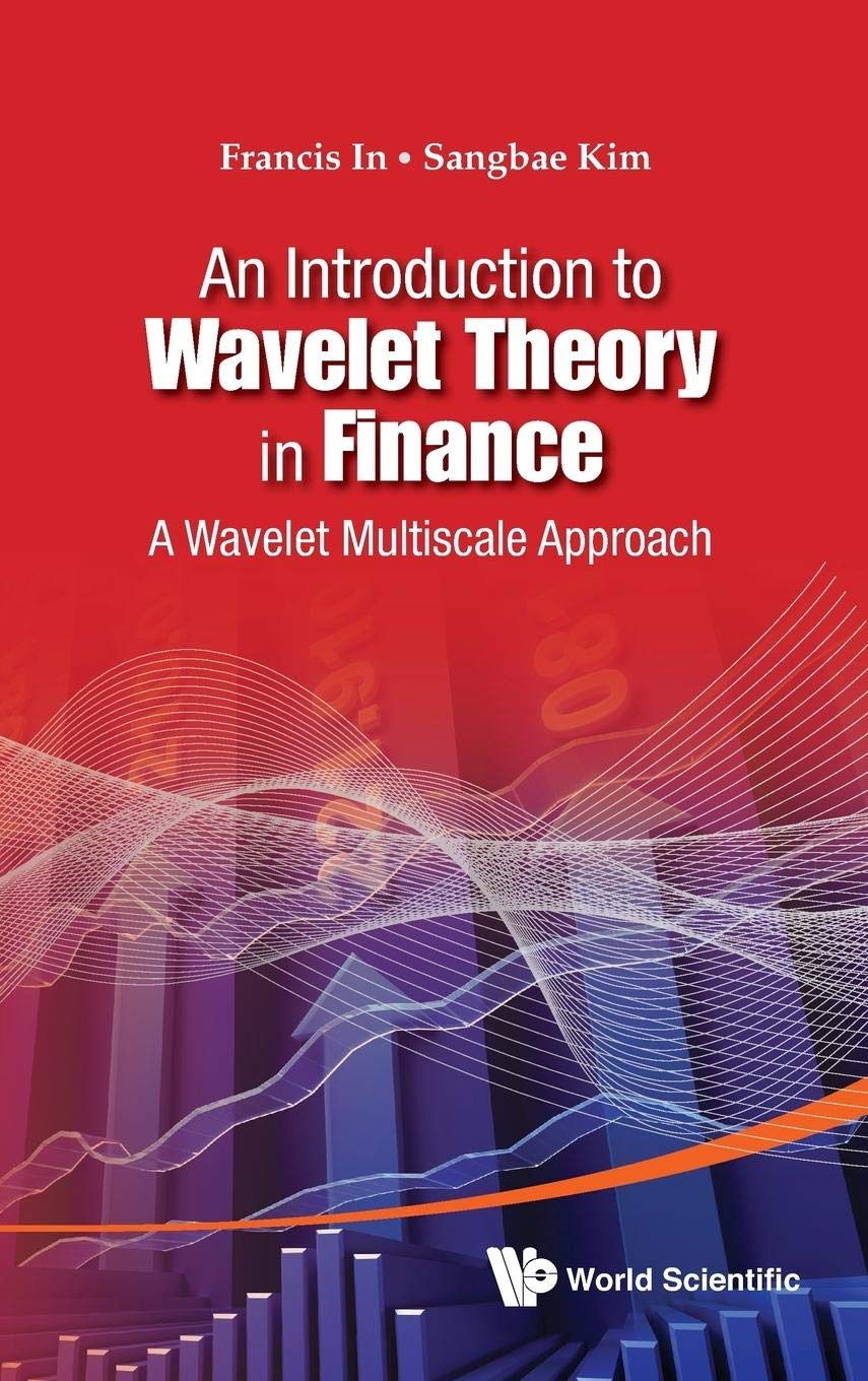 Introduction to Wavelet Theory in Finance, An: A Wavelet Multiscale Approach,Used