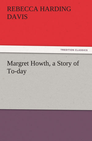 Margret Howth, a Story of ToDay,Used