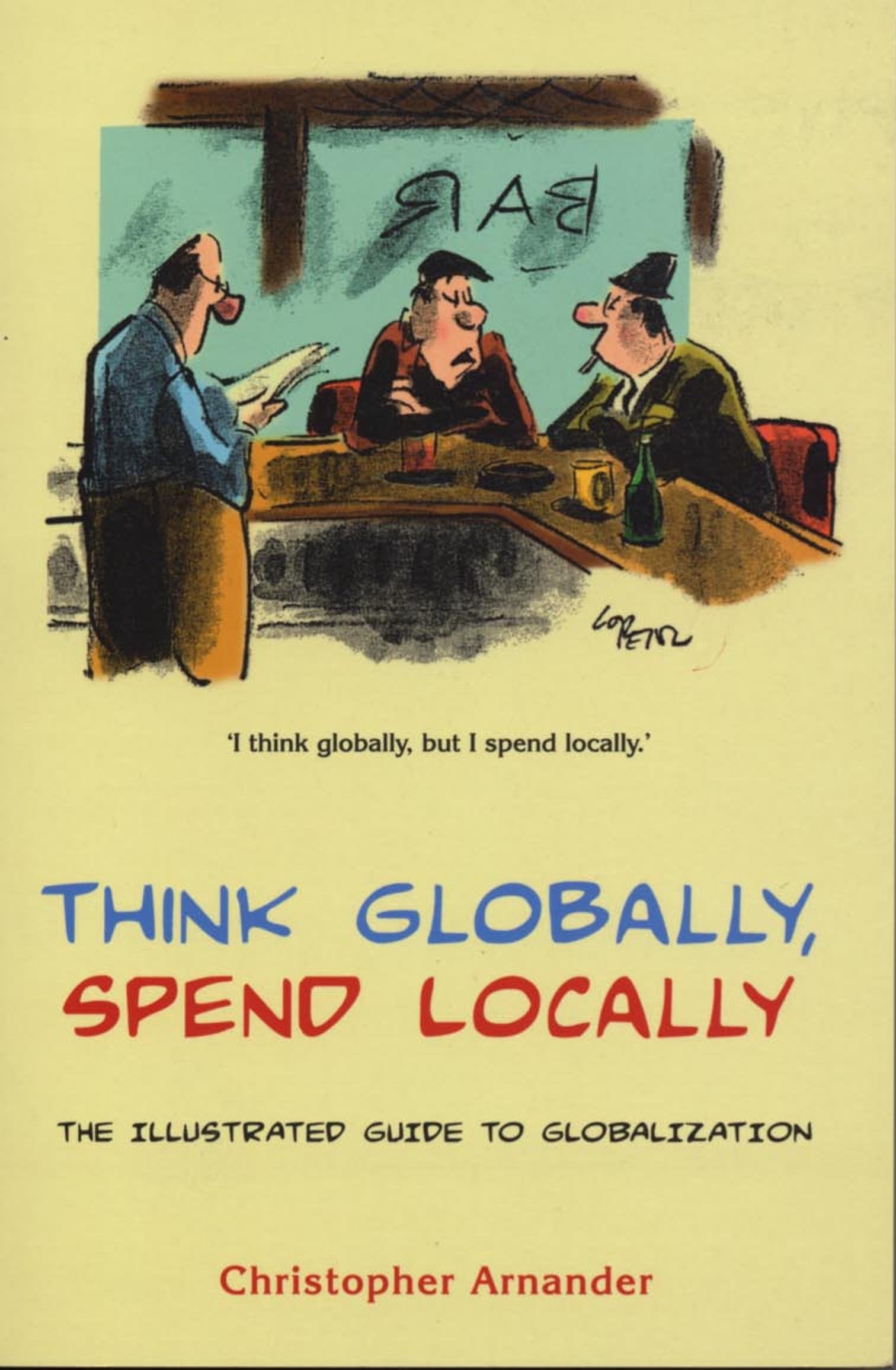 Think Globally, Spend Locally: The Illustrated History of Globalization,Used