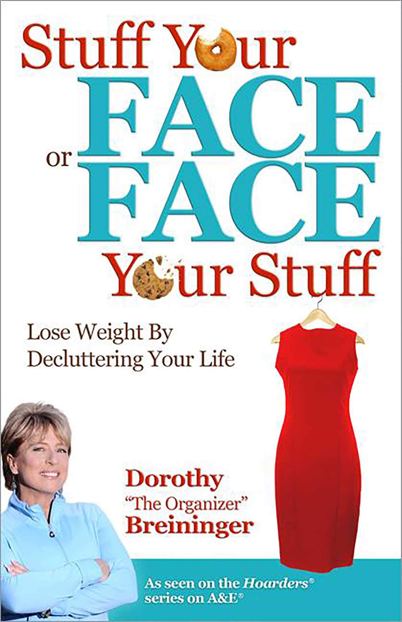 Stuff Your Face or Face Your Stuff: The Organized Approach to Lose Weight by Decluttering Your Life,New