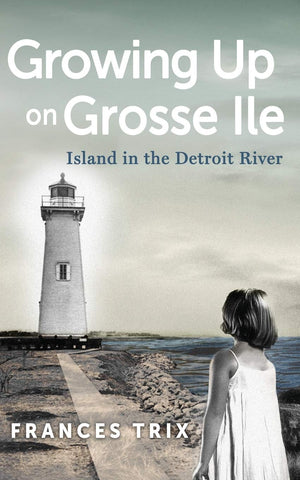 Growing Up on Grosse Ile: Island in the Detroit River,Used
