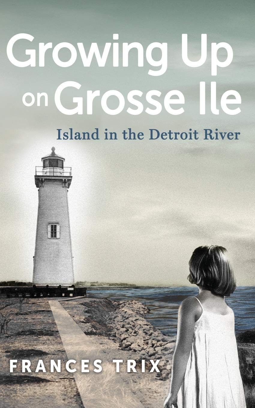 Growing Up on Grosse Ile: Island in the Detroit River,Used