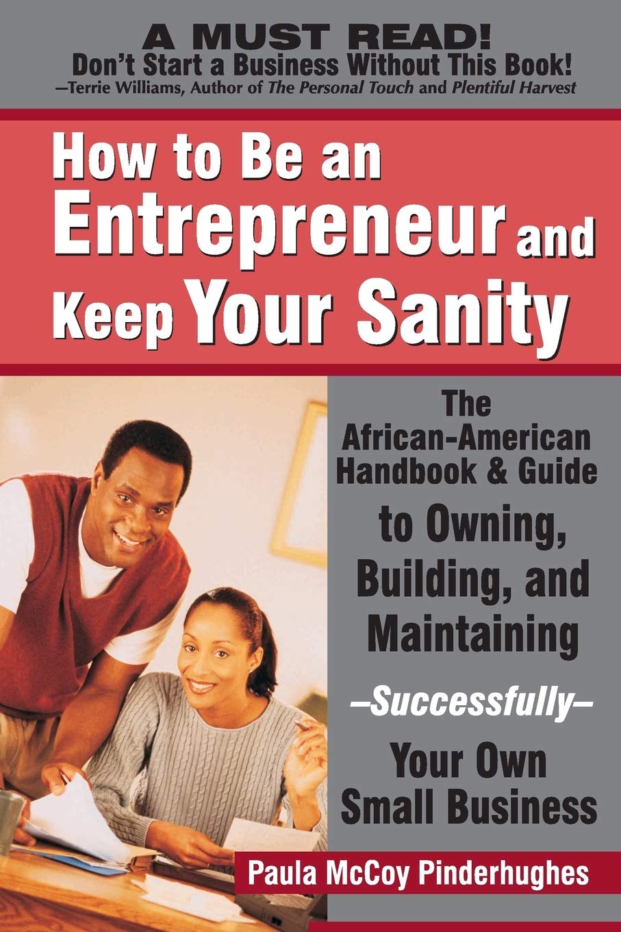 How to Be an Entrepreneur and Keep Your Sanity: The AfricanAmerican Handbook & Guide to Owning, Building & MaintainingSuccess,Used