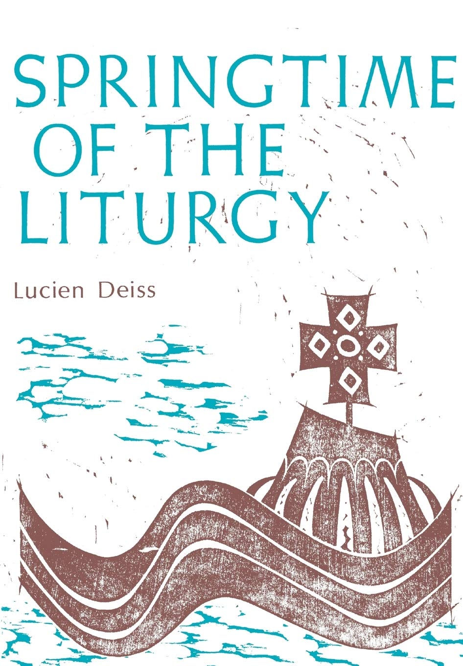 Springtime of the Liturgy (Classics in Liturgy),New