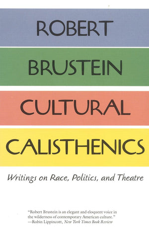 Cultural Calisthenics: Writings on Race, Politics, and Theatre,Used