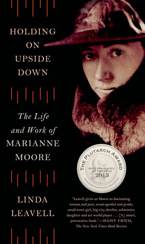 Holding On Upside Down: The Life and Work of Marianne Moore,Used