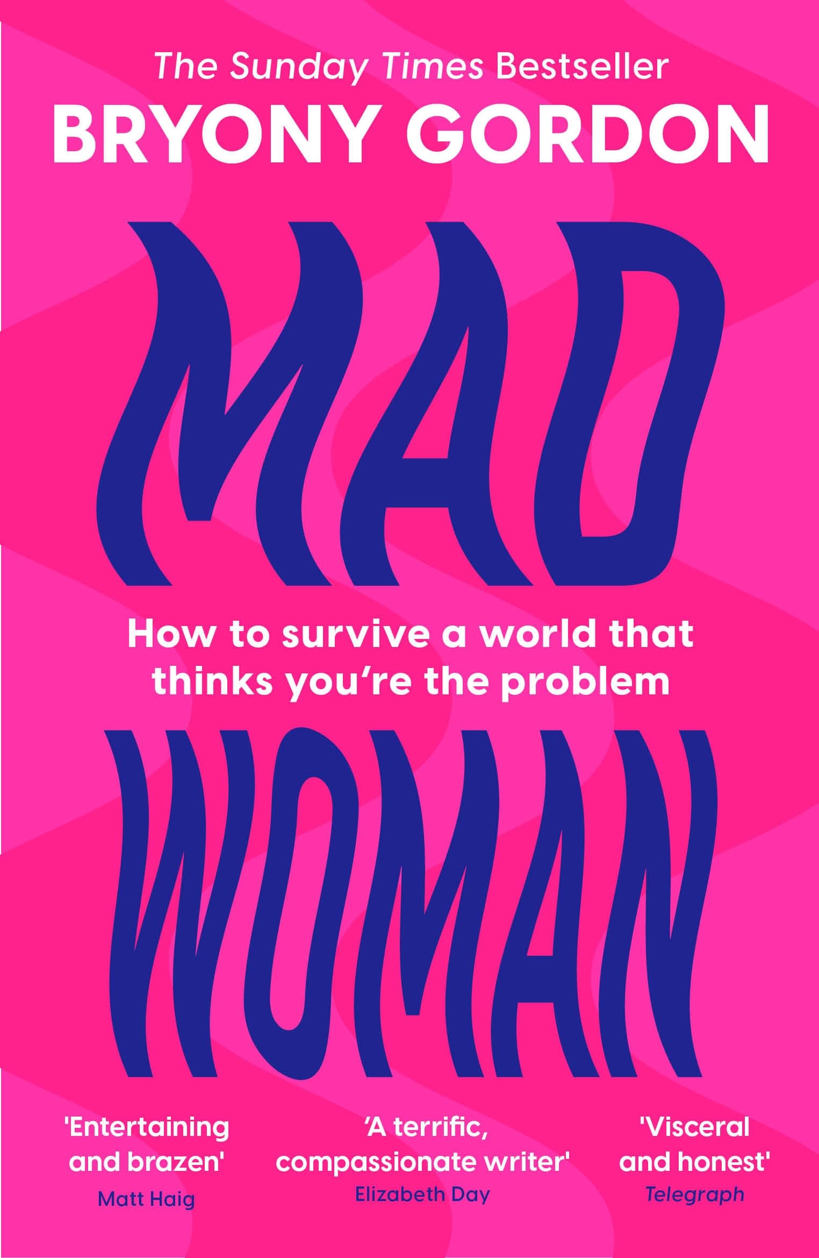 Mad Woman: Binge Eating. Menopause. Ocd: How To Survive A World That Thinks YouRe The Problem