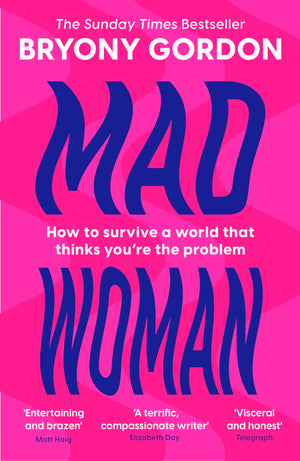 Mad Woman: Binge Eating. Menopause. Ocd: How To Survive A World That Thinks YouRe The Problem