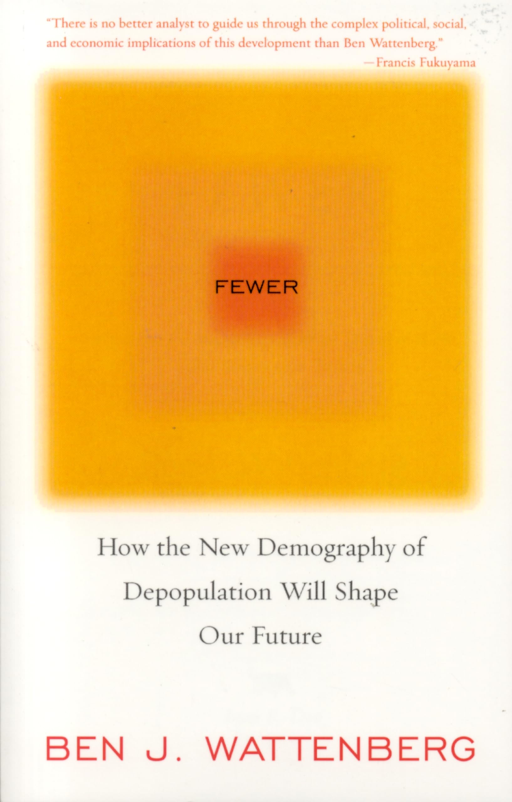 Fewer: How The New Demography Of Depopulation Will Shape Our Future