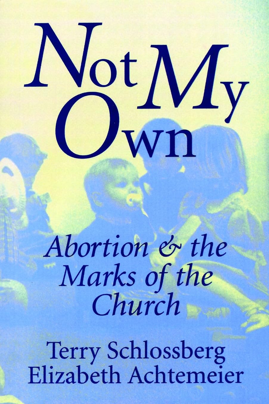 Not My Own: Abortion and the Marks of the Church,Used