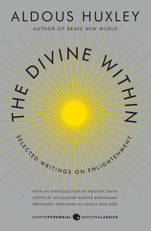 The Divine Within: Selected Writings On Enlightenment,New