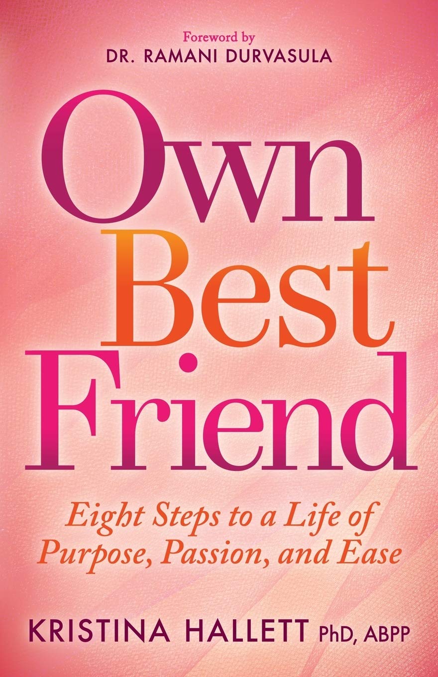 Own Best Friend: Eight Steps to a Life of Purpose, Passion, and Ease,Used