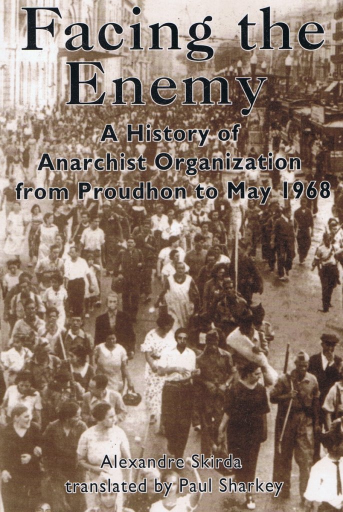 Facing the Enemy: A History of Anarchist Organisation from Proudhon to May 1968,Used