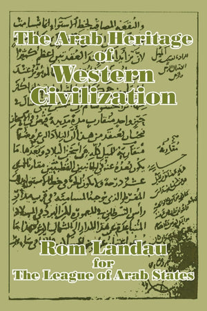 The Arab Heritage of Western Civilization,Used