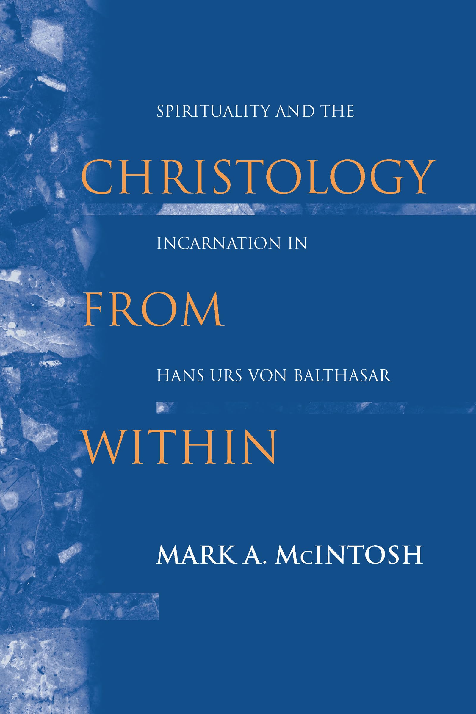 Christology from Within: Spirituality and the Incarnation in Hans Urs von Balthasar (Studies in Spirituality and Theology),Used