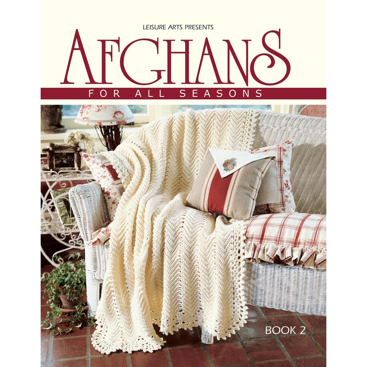 Afghans For All Seasons52 Tried And True Favorites From Leisure Arts, All In One Spectacular Edition
