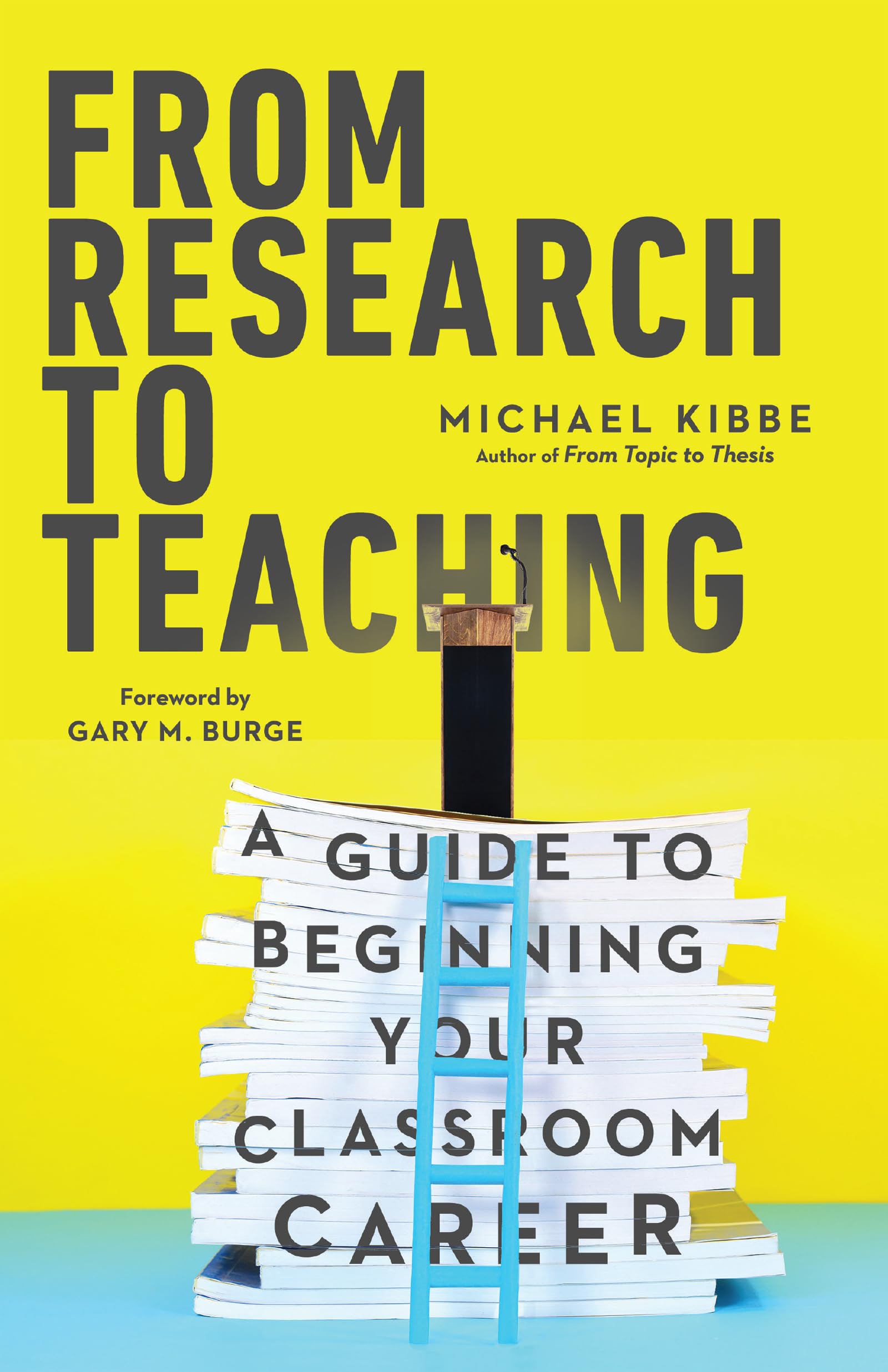 From Research to Teaching: A Guide to Beginning Your Classroom Career,Used