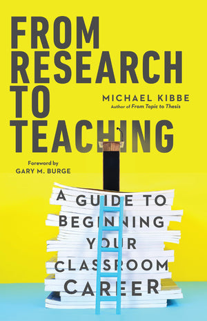 From Research to Teaching: A Guide to Beginning Your Classroom Career,Used