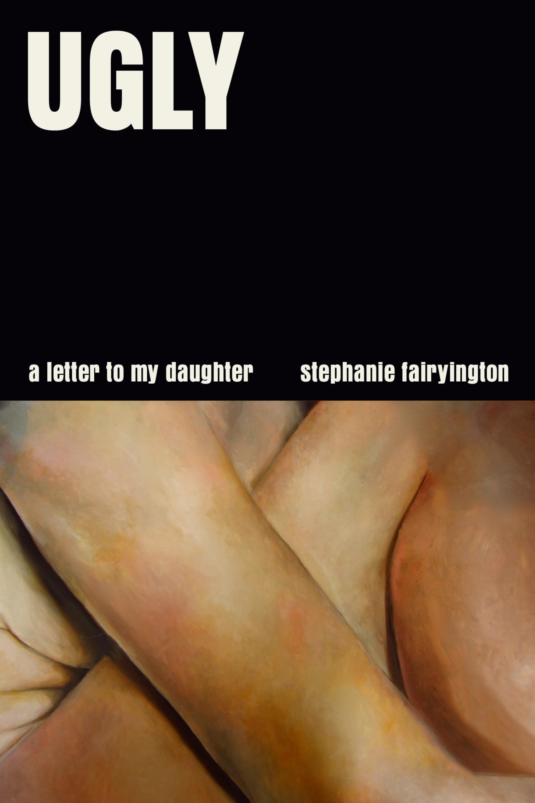 Ugly: A Letter To My Daughter