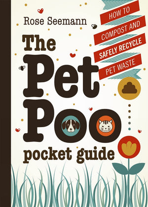 The Pet Poo Pocket Guide: How to Safely Compost & Recycle Pet Waste