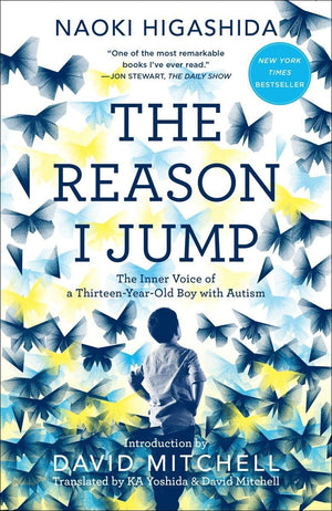 The Reason I Jump: The Inner Voice Of A Thirteenyearold Boy With Autism