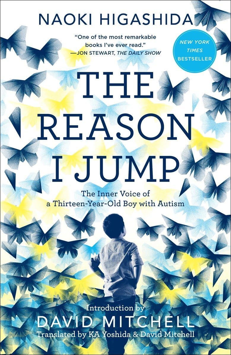 The Reason I Jump: The Inner Voice Of A Thirteenyearold Boy With Autism