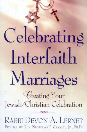 Celebrating Interfaith Marriages: Creating Your Jewish/Christian Ceremony,Used