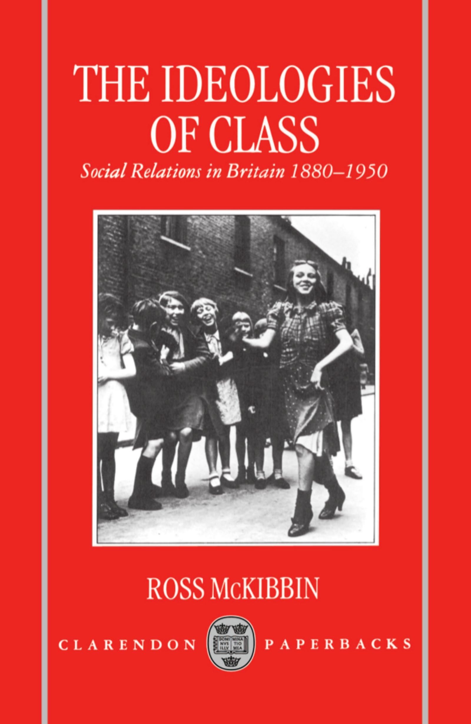The Ideologies of Class: Social Relations in Britain 18801950,Used