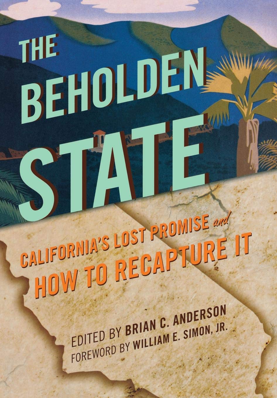 The Beholden State: Californias Lost Promise and How to Recapture It,Used