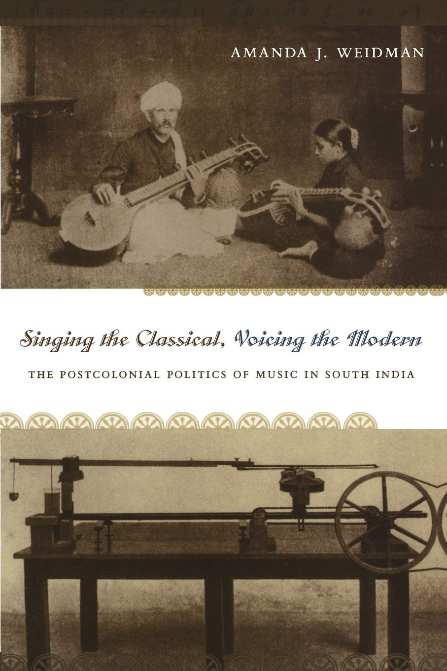 Singing The Classical, Voicing The Modern: The Postcolonial Politics Of Music In South India