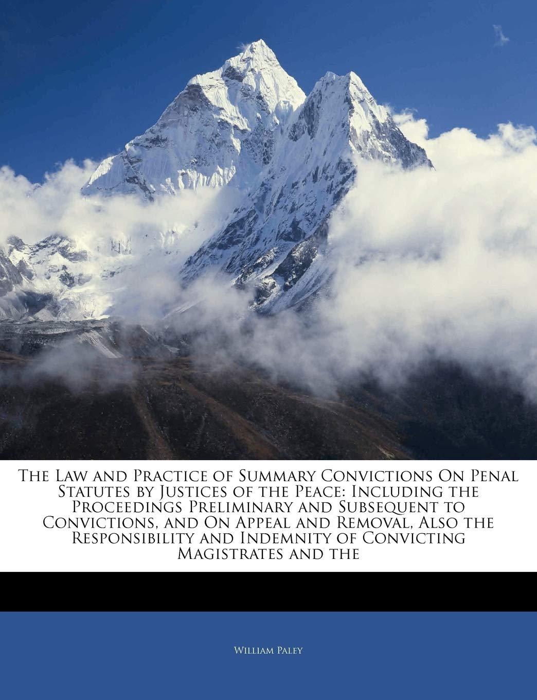 The Law And Practice Of Summary Convictions On Penal Statutes By Justices Of The Peace: Including The Proceedings Preliminary An,Used